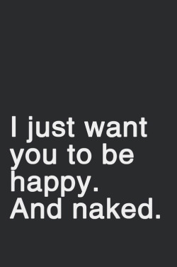 More naked than happy, but if you can have both, then fine.