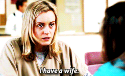 skins-tvshow:  ORANGE IS THE NEW BLACK MEME→ [4/7] scenes | I have a wife, a prison wife. 