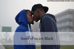 unfriendlyblack-hottie:  trulyliifted:  thesociologicalcinema:  “some of us are Black” Follow this link to find a bundle of videos and resources related to the sociological study of sexuality  BUT WHY DOESN’T THIS HAVE ALL THE.NOTES.This is too