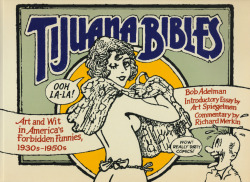 Tijuana Bibles: Art and Wit in America’s Forbidden Funnies 1930s-1950s, by Bob Adelman (Erotic Print Society, 1997).From Anarchy Records in Nottingham.