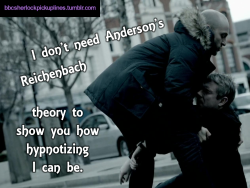 bbcsherlockpickuplines:  â€œI donâ€™t need Andersonâ€™s Reichenbach theory to show you how hypnotizing I can be.â€ 