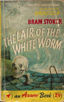 everythingsecondhand:  The Lair Of The White Worm, by Bram Stoker (Arrow, 1960) From a charity shop in Canterbury, Kent.  ’“Am I looking grave?” asked Sir Nathaniel inconsequently when he re-entered the room. “You certainly are, sir.” “We