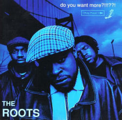BACK IN THE DAY |1/17/95| The Roots released their second album, Do You Want More?!!!??!, on Geffen Records.