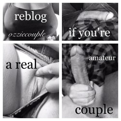 myslutywife:  cltcouple:  oursexualexhibition:phuckyogirl23:ozziecouple:  Thank you to all our followers, if you’re a real amateur tumblr couple sharing your sexcapades then reblog and make yourself known to other couples.   We are real  Real couples