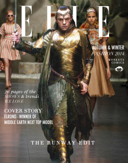 monkeyscomics:  Elrond on ELLE magazine cover, the runway issue!!!! He won the Middle Earth Next Top Model!!! (Thranduil must be jealous) (Learn photoshop in design school to fake all of you, haha) 