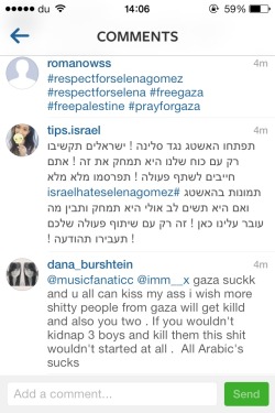 Selena Gomez posts a picture that says pray for Gaza and is being bombarded by ignorant comments by butt hurt Zionist teenagers. Absolutely disgusting.