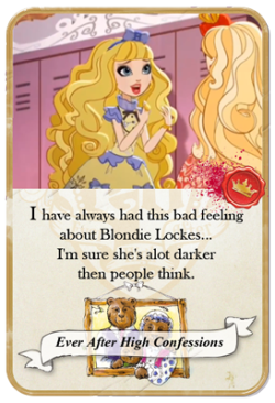 everafterhighconfessions:  everafterhighconfessions:  I have always had this bad feeling about Blondie Lockes… I’m sure she’s alot darker then people think.  Similar Confession: Though I think she looks pretty, I don’t like Blondie Lockes; I