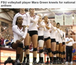 mun-of-many-blogs:  s1uts:  thingstolovefor:  As the national anthem began to play before Florida State’s volleyball match against archrival Florida on Wednesday, redshirt senior middle blocker Mara Green took a knee. Someone in the standing-room-only