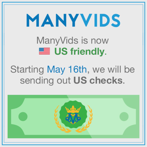 manyvids:  ManyVids is now US friendly :)Starting from May 16th we will be sending out US checks!  Just another reason to sell your content on ManyVids! https://www.manyvids.com/Be-a-MV-Girl/179473
