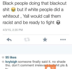 youngnubian:  van-ityslave97:  mystic-unic0rn:  * goes to her insta and tells her about herself “  This black out celebration isn’t even about blacks ganging up on whites and creating this whole rivalry, but it’s a celebration acknowledging the