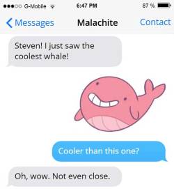 “Let me try that again. Ahem. Steven! I just saw the second coolest whale!”