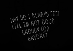 I&rsquo;m Not Enough. on @weheartit.com - http://whrt.it/133YZ9T