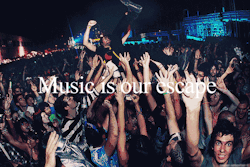 drunktimes-partyhard:  •Music is our escape•