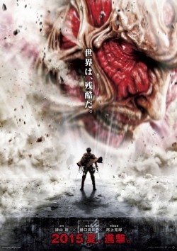  The poster for Shingeki no Kyojin&rsquo;s summer 2015 live action film has been unveiled! (Source) The text reads: The world is cruel. Creator Hajime Isayama x Director Shinji Higuchi x Special Effects Director Katsuro Onoue Summer 2015, Attack.  The