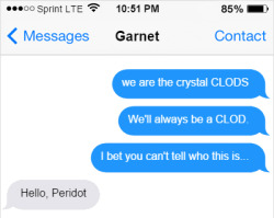 We are the Crystal CLODS We’ll always be a CLOD And If you think we won’t THEN WE’LL CALL YOU A CLOD. Peridot’s Theme song.(Submitted by ask-mini-shitty-glasses)