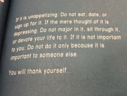 thelichqueen:  malapropsbookstore:  jeremybdavis:  Inspiration found in a bookstore.  A wonderful life philosophy.  1. Reblogging this as a reminder; and 2. I love when people I follow/am tumblr friends with reblog the things I post to the Malaprop’s
