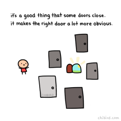 chibird:  Don’t look back on doors that have closed for good when there are always new ones opening!
