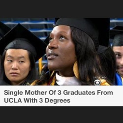 revolutionary-mindset:  WESTWOOD (CBSLA.com) — A 28-year-old single mother of three boys graduated from UCLA with three degrees.  A packed house at UCLA’s Pauley Pavilion cheered for Deanna Jordan Friday night.  “I needed for my sons to see there