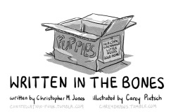 constellation-funk:  careydraws:  Written in the Bones. New comic, written by Christopher M. Jones &amp; illustrated by Carey Pietsch. I’m hoping to have printed copies of this at MOCCA, ABPCC, and TCAF this spring, and SPX in the fall! More info to