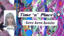 12. Time ‘n’ Place // Kero Kero Bonito