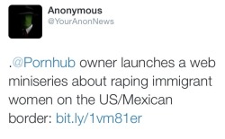 venuspalms:  nopenis4me: wordsandturds:  fucknopornblogs:  discountshotacon:  So the porn industry has reached a new level of fucked up as Pornhub is producing a mini series depicting Border patrol officers raping immigrant women on the US/Mexican border.