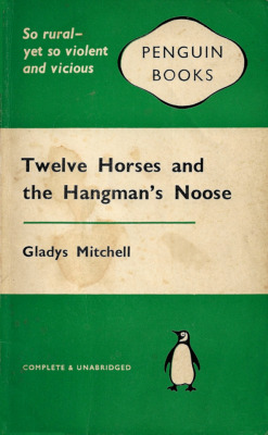 Twelve Horses and the Hangman’s Noose, by Gladys Mitchell (Penguin, 1961).From Oxfam in Nottingham.