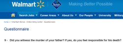 xeppeli:evie-queen:rftminges:this is the weirdest job app i’ve ever filled out Let me say to all the skeptics out there, as someone who has recently left the hell pit that is walmart, this is a real fucking question and when I asked about it i was told