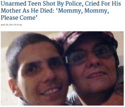 mesmerizingmagenta:  laliberty:  Another unarmed teen killed by police…As Hector Morejon was dying, after being shot by California Police, he cried out with final desperate words to his mother: “Mommy, Mommy, please come, please come.”Those words