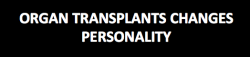 harrypottertheboyonfire:  sixpenceee:  thisischanandlerbong:  sixpenceee:  I read about this awhile ago in a book. People who receive organ donations go through personality changes and characteristic similar to those of the donor.   In a study, a patient