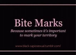 black-sapiosexual:  Makes great temporary ownership marks! 