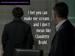 &ldquo;I bet you can make me scream&hellip; and I don&rsquo;t mean like Claudette Bruhl.&rdquo;