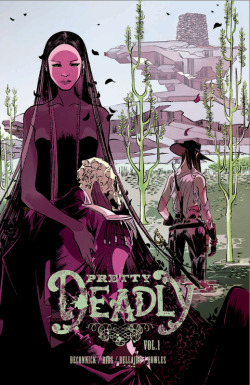 litrant:  Thousands of ways to die in the West Pretty Deadly, Vol. I by Kelly Sue Deconnick, Emma Rios, Jordie Bellaire and Clayton Cowles (Image Comics, ű.99) This is myth-making of the highest order, as what appears to be a Western is in fact a story