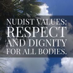 Naturist / Nudist values: Respect and dignity for all bodies! #naturist #nudist #respect #dignity #naturism #nudism https://t.co/1vuq0c73Vb