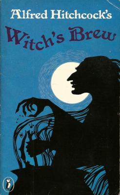 Alfred Hitchcock&rsquo;s Witches Brew (Puffin Books, 1982). Cover illustration by Jill Murphy. From a charity shop in Nottingham.