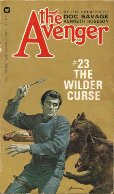 The Avenger No. 23: The Wilder Curse, by Kenneth Robeson (Warner Paperback Library, 1974). From a charity shop in London.  IN THE ROARING HEART OF THE CRUCIBLE, STEEL IS MADE. IN THE RAGING FLAME OF PERSONAL TRAGEDY, MEN ARE SOMETIMES FORGED INTO SOMETHIN