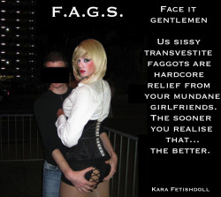 faggotryandgendersissification:  Face it Gentlemen…Us sissy transvestite faggots are hardcore relief from your mundane girlfriends. The sooner you realise that…the better. Kara Fetishdoll F.A.G.S. Please donate to my feminization fund -  http://www.gofund