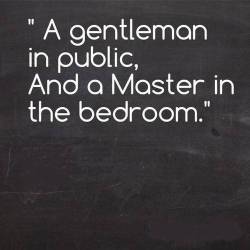 &ldquo;A gentleman in public and a Master in the bedroom&rdquo;