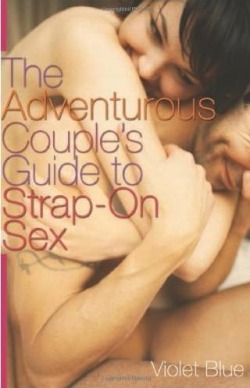 whitehotpeggingstuff:  Feeling adventurous? Sex educator and best-selling writer Violet Blue guides readers through the pleasure playground of strap-on sex for heterosexual couples. The wild success of The Ultimate Guide to Anal Sex for Women and The