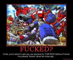 davincismurf:  as of 1 #transformer wasn’t enough, 13 #optimusPrime… just run man, just run lol