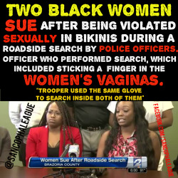 sancophaleague:  IN OTHER NEWS…. TWO Black Women Brandy Hamilton and Alexandria Randle were on their way home from the beach when they got pulled over by some Brazoria County police officers. The officer had forced a search because he “claims&quot;