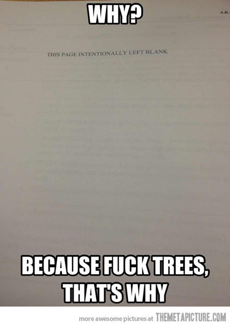 YA!  Fuck TREES!  *goes out to buy paper just to cover in ketchup in mustard for
