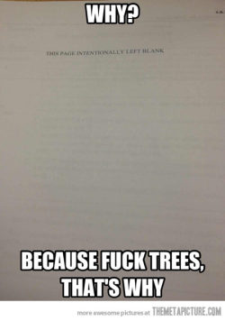 YA!  Fuck TREES!  *goes out to buy paper