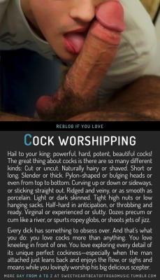 sweetheartbeatoffroadmusic:  COCK WORSHIPPING. Find your thing: Gay From A to Z, view the full indexÂ alphabetically or by category, or check out my blog. Image source here.  Guilty. :)