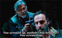 Alexsexklaus:favourite Twd Scene [2/?]: 4X16 — No, You Screwed Up. Asshole.