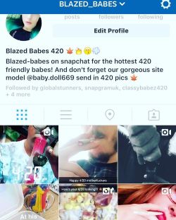 MAKE SURE TO ADD Blazed-Babes on SNAPCHAT! 420 today is going off 💚 send in snaps to be featured !! And follow there INSTA for highlights and more 💚💨😻 @blazed_babes