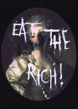 bewareofthenatives:  Eat The Rich!