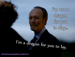 &ldquo;I&rsquo;m not a dragon for you to slay&hellip; I&rsquo;m a dragon for you to lay.&rdquo;