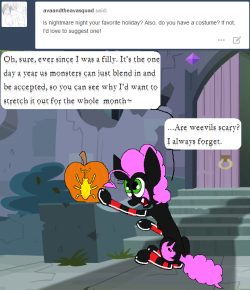 darkfiretaimatsu:  We technically live in farm country, so maybe weevils aren’t as big a deal in other places~ But yeah, I just love everything about Nightmare Night. From the imagery to the snacks, to the reverence for Nightmare Moon… It all just