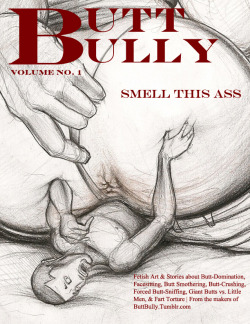 Darkdogg1:  Buttbully:   Buttbully Volume 1: Smell This Ass New, Unpublished Nasty