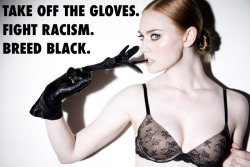 enjoywhitedecline:  Take off the gloves. Fight racism. Breed black. 